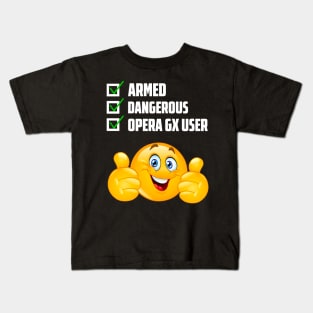Armed Dangerous Opera Gx User Kids T-Shirt